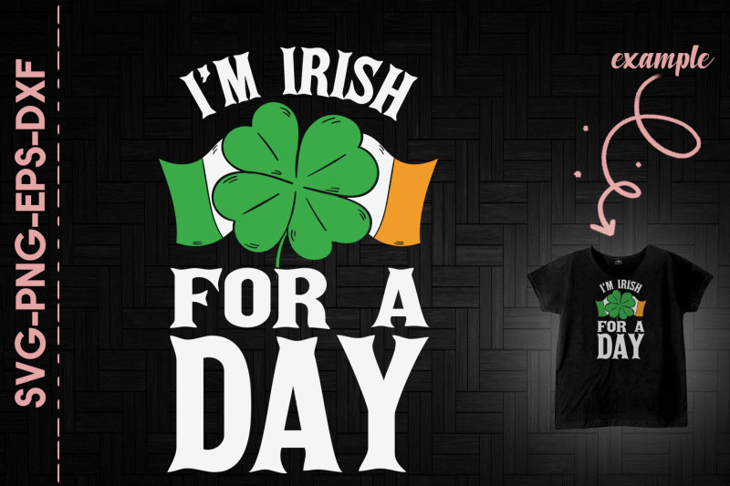 i-039-m-irish-for-a-day-st-patrick-039-s-day