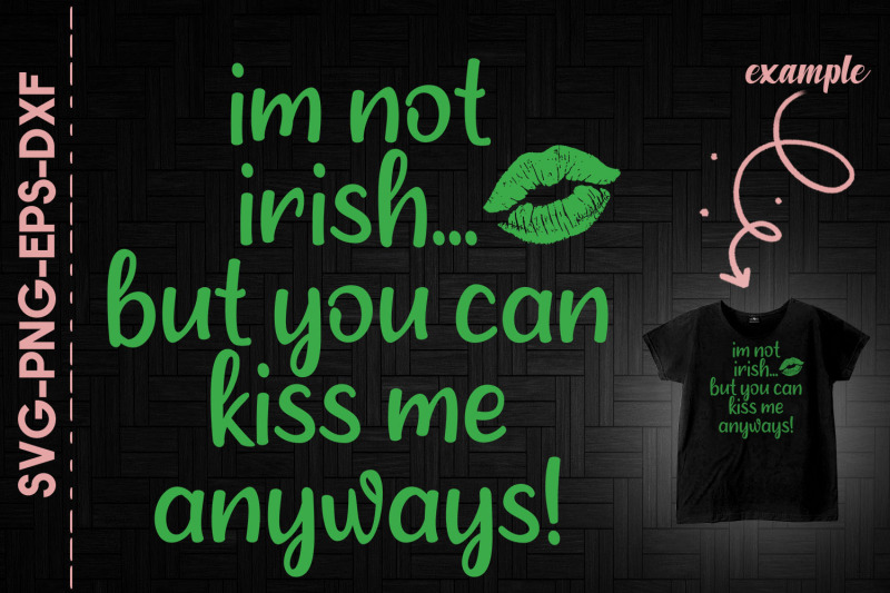 i-039-m-not-irish-but-you-can-kiss-me-anyway