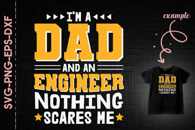 im-a-dad-and-a-engineer-nothing-scare-me