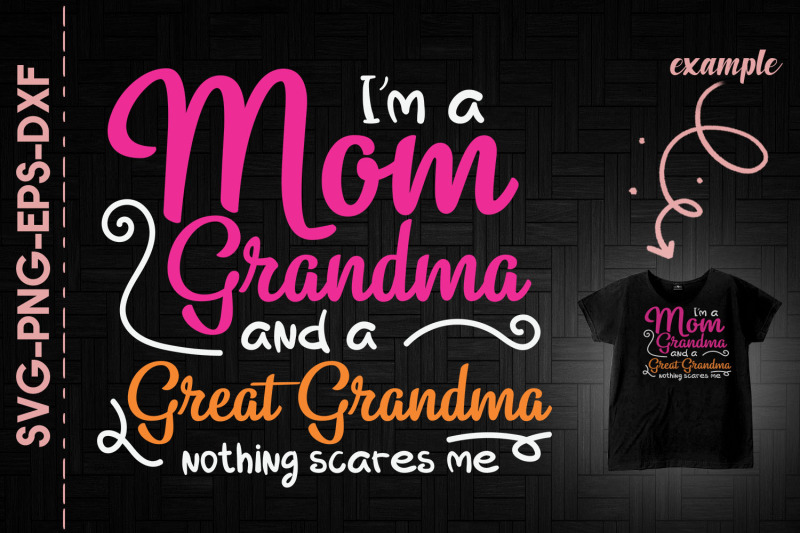 i-039-m-a-mom-grandma-great-grandma-gift