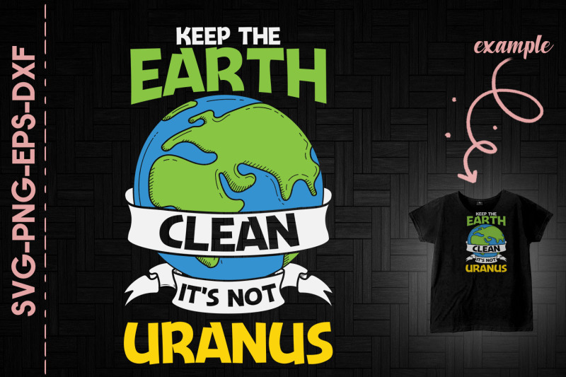 keep-the-earth-clean-it-039-s-not-uranus