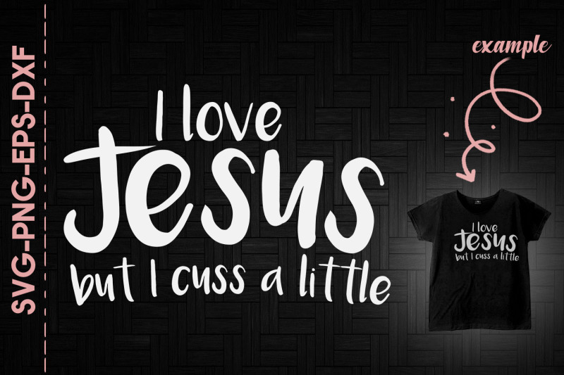 i-love-jesus-but-i-cuss-a-little-god