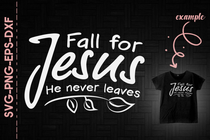 fall-for-jesus-he-never-leaves-christian