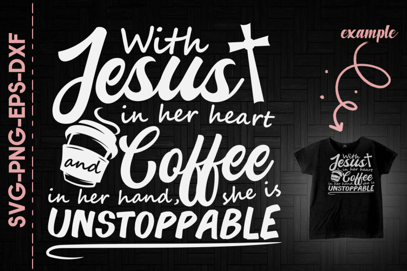 with-jesus-and-coffee-she-is-unstoppable