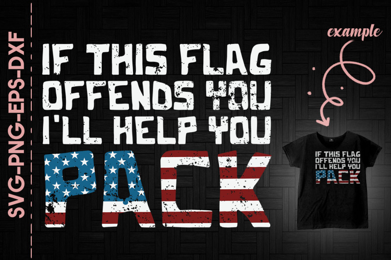 this-flag-offends-you-i-039-ll-help-you-pack