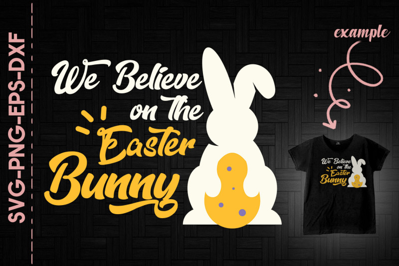 we-believe-on-the-easter-bunny-easter