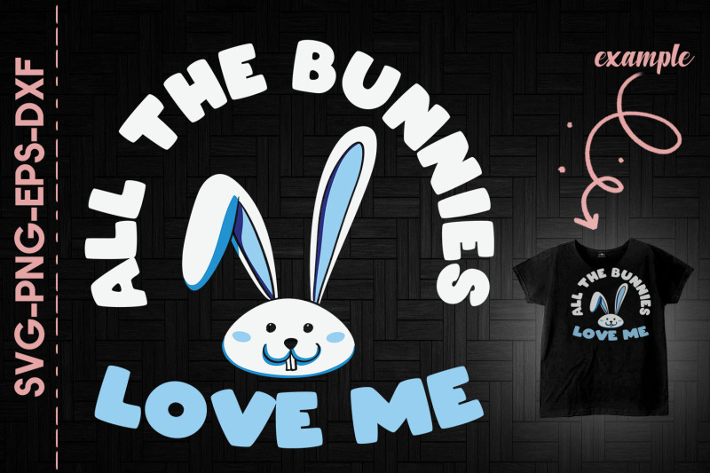 all-the-bunnies-love-me-boy