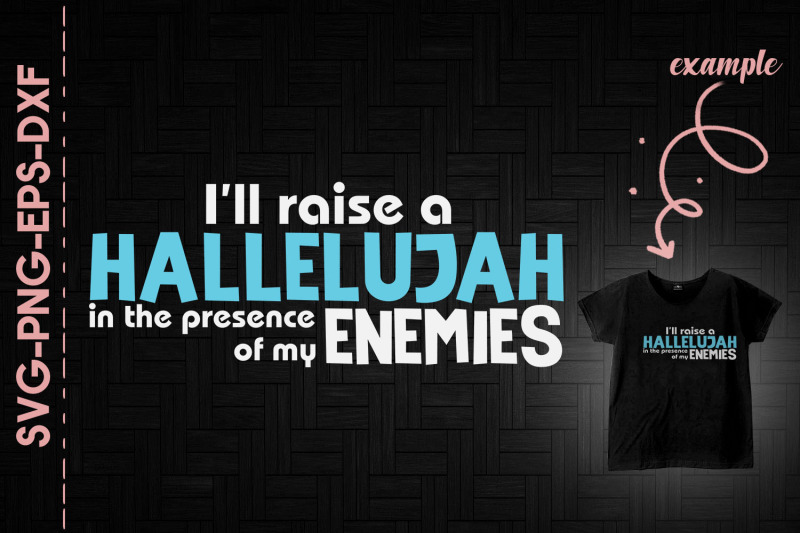 i-039-ll-raise-a-hallelujah-presence-enemies