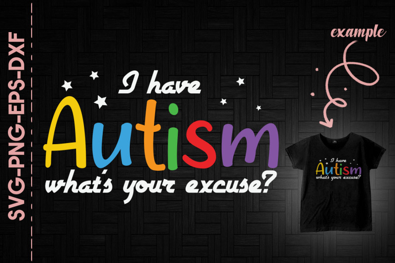 i-have-autism-what-039-s-your-excuse