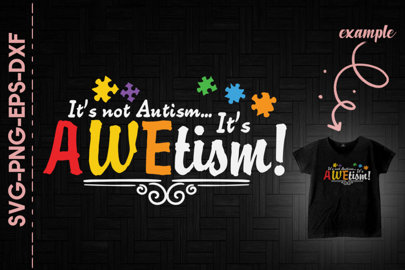 It's Not Autism It's Awe-tism SVG PNG EPS DXF File