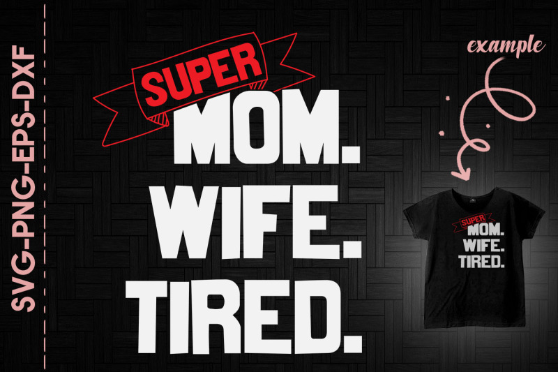 super-mom-super-wife-super-tired