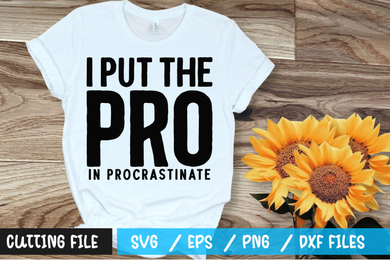 i-put-the-pro-in-procrastinate-svg