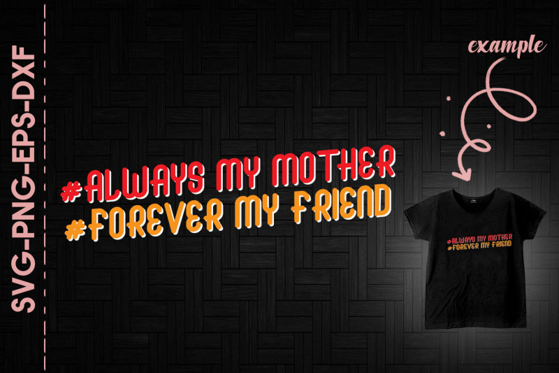 always-my-mother-forever-my-friend