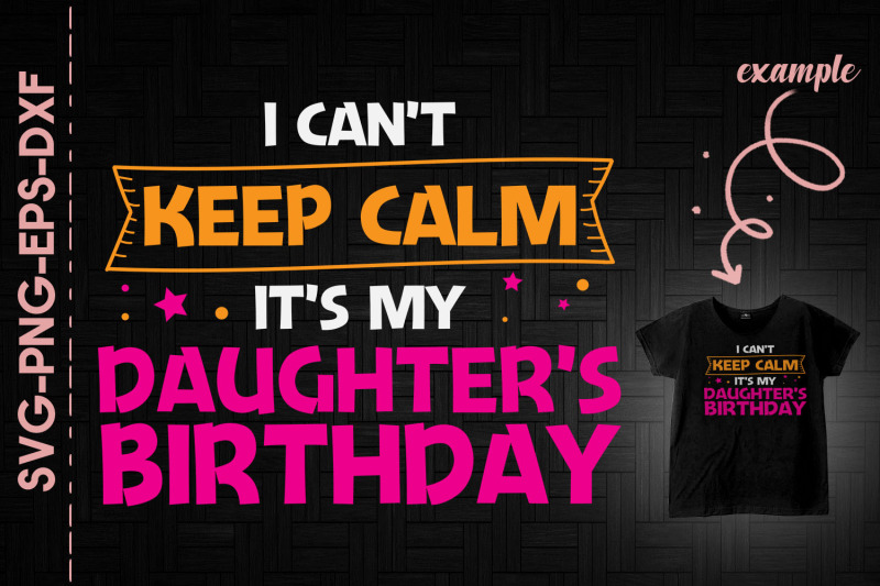 i-cant-keep-calm-it-039-s-my-daughter-039-s-bday