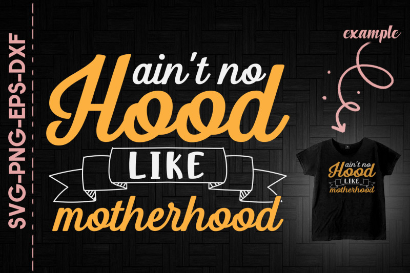 ain-039-t-no-hood-like-motherhood-mother