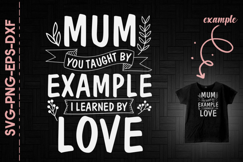 mum-taught-by-example-i-learned-by-love