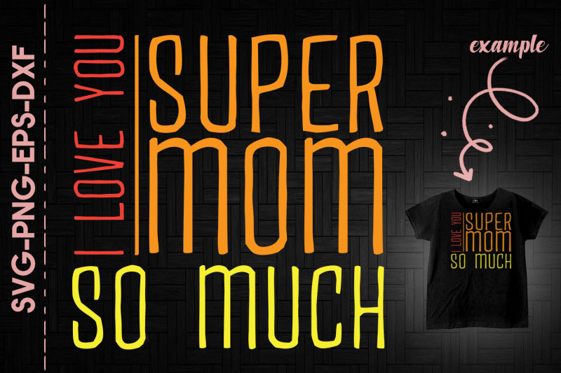 super-mom-i-love-you-so-much-mothers-day