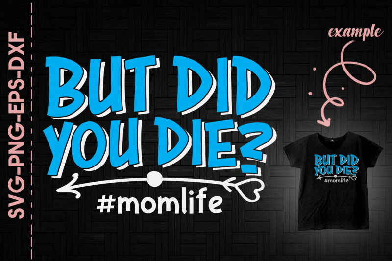 but-did-you-die-momlife-mother-039-s-day