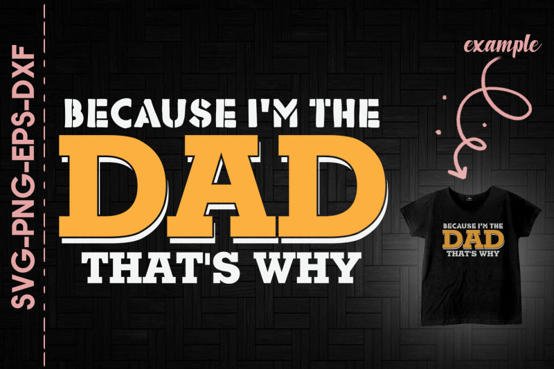 because-i-039-m-the-dad-that-039-s-why-father