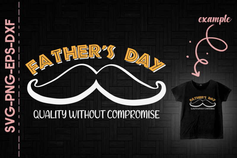 father-039-s-day-quality-without-compromise