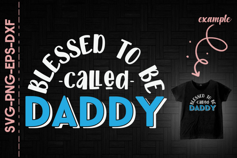 blessed-to-be-called-daddy-father-039-s-day