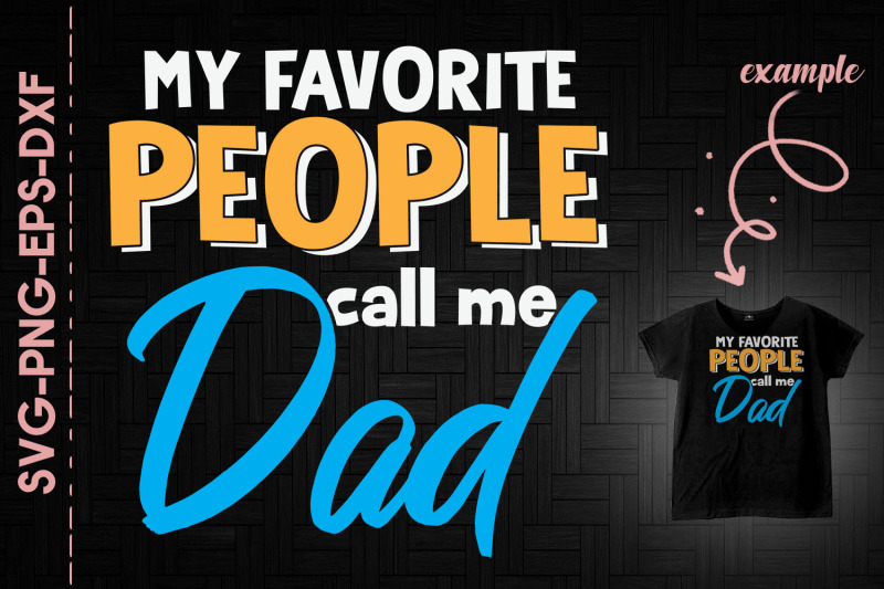 my-favorite-people-call-me-dad-father