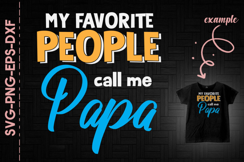 my-favorite-people-call-me-papa-father