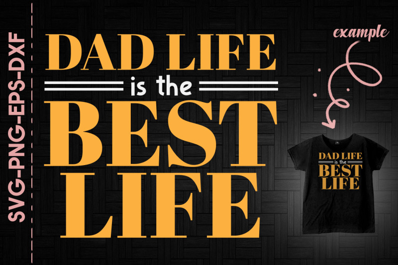 dad-life-is-the-best-life-father-039-s-day