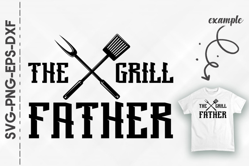 Father's Day Gift The Grill Father BBQ Craft SVG.DIY SVG