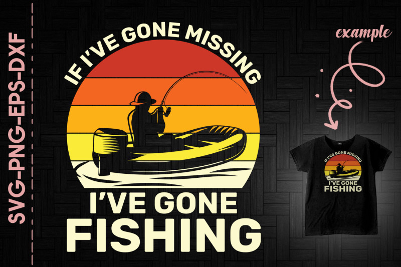if-i-039-ve-gone-missing-i-039-ve-gone-fishing