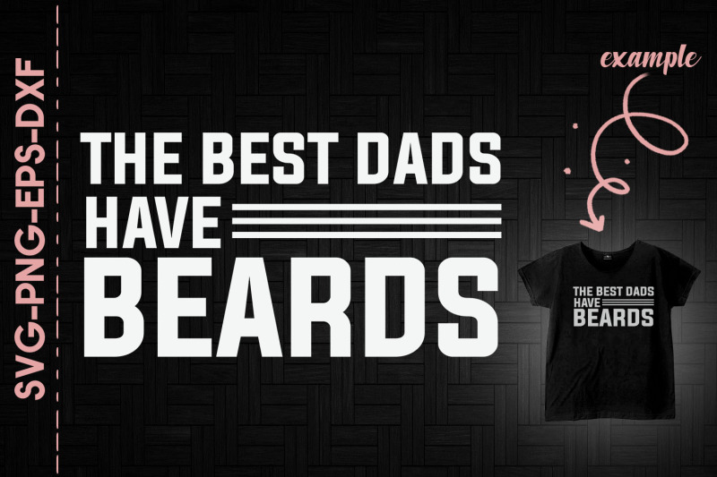 the-best-dads-have-beards-father-039-s-day