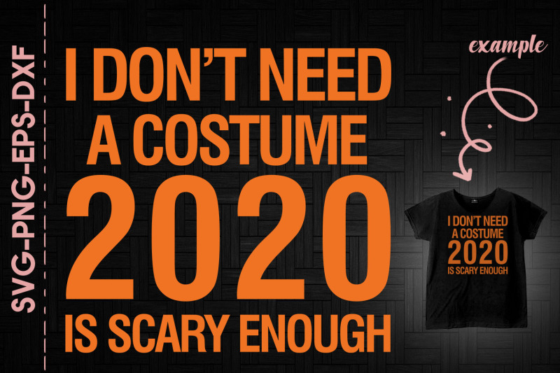 i-don-039-t-need-a-costume-2020-is-scary