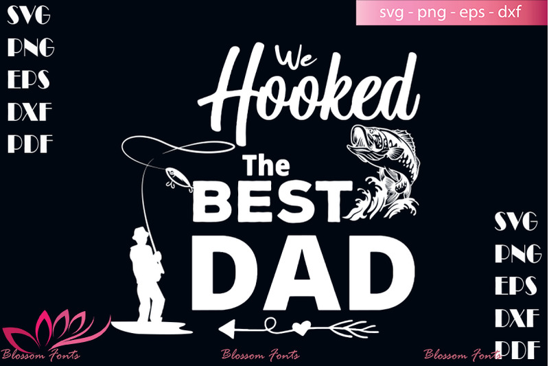 we-hooked-the-best-dad-svg-daddy-svg-dad-svg-dad-shirt
