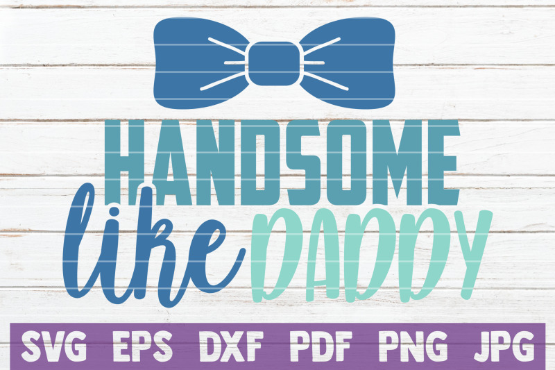 handsome-like-daddy-svg-cut-file