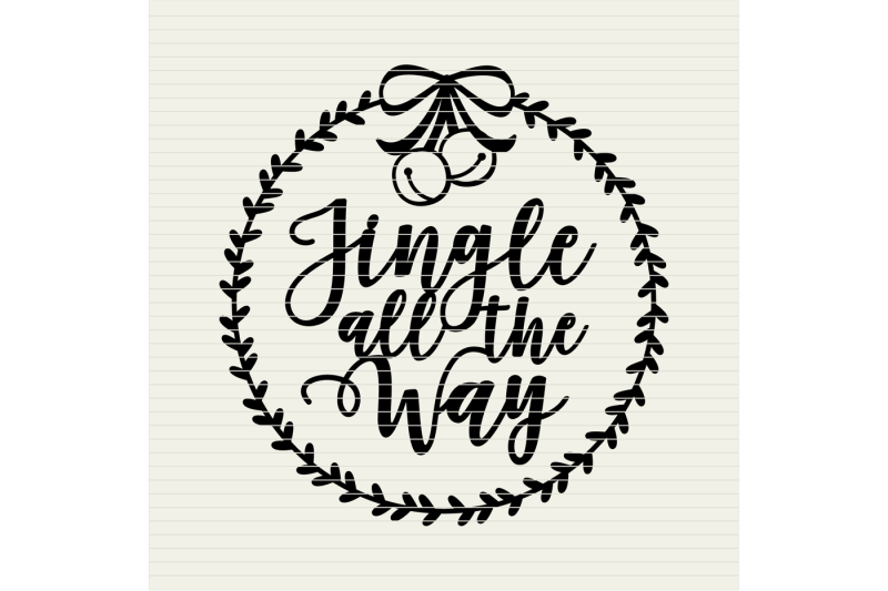 Jingle All The Way With Wreath Christmas Design Svg Dxf Eps Png Cricut Silhouette Clean Cutting Files By Cleancutcreative Thehungryjpeg Com