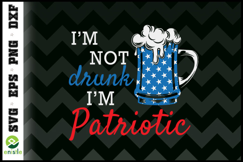 i-039-m-not-drunk-i-039-m-patriotic-4th-of-july