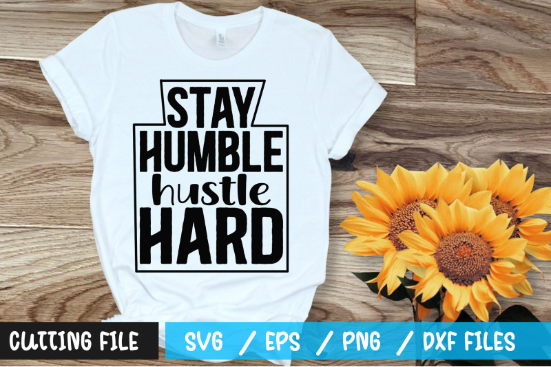 stay-humble-hustle-hard-svg