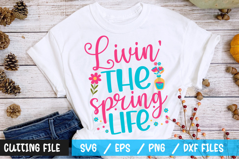 Livin the spring life svg Craft SVG.DIY SVG