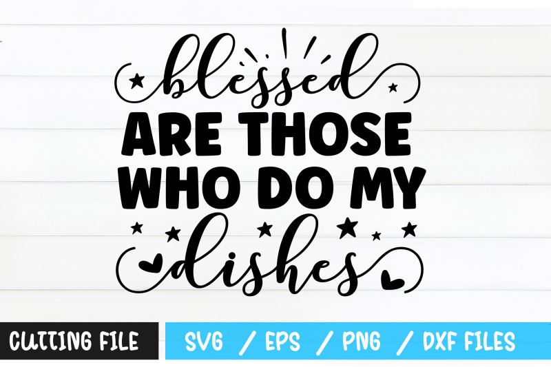 blessed-are-those-who-do-my-dishes-svg