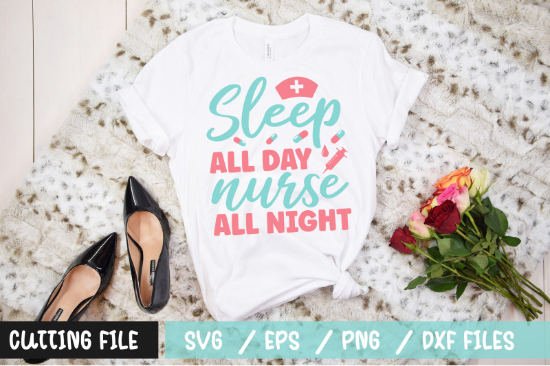 sleep-all-day-nurse-all-night-svg