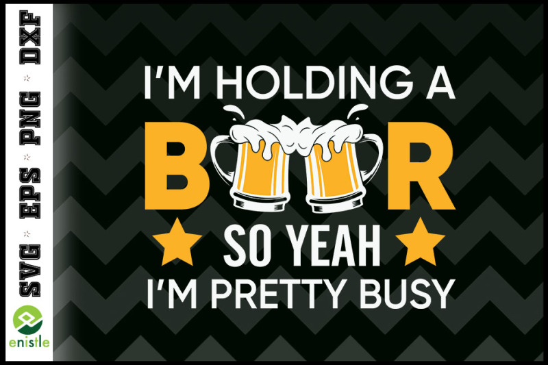 i-039-m-holding-a-beer-i-039-m-pretty-busy