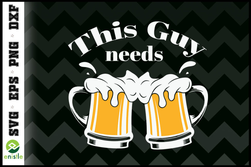 this-guy-needs-beer-funny-beer-lover