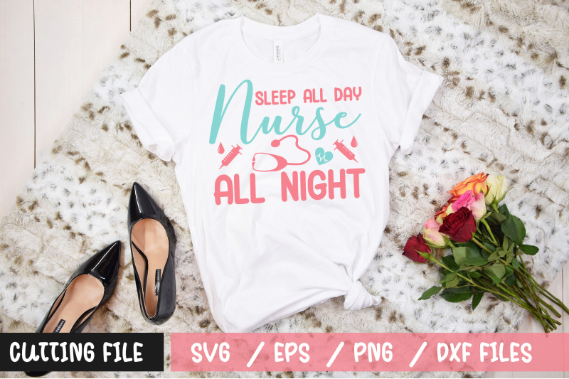 sleep-all-day-nurse-all-night-1-svg