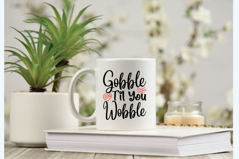 gobble-til-you-wobble-svg-design