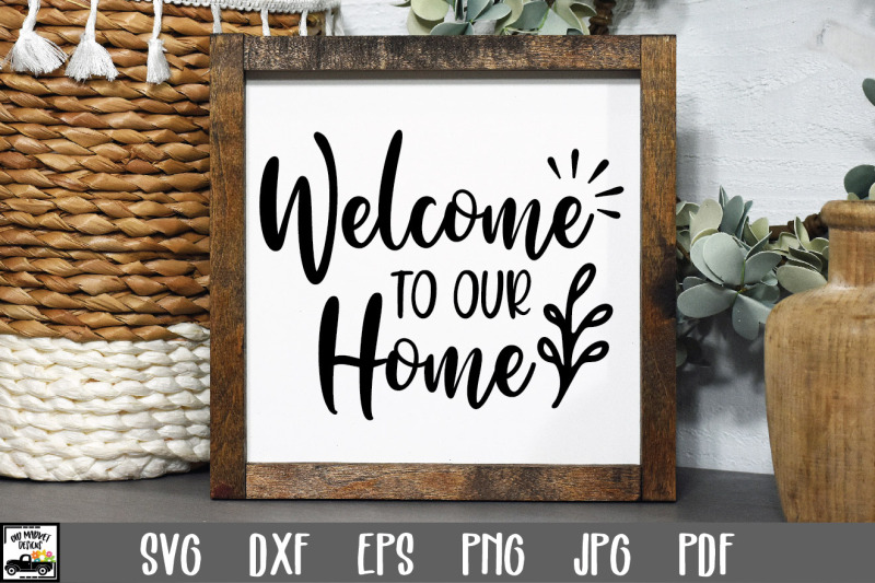 welcome-to-our-home-svg-file-welcome-sign-svg