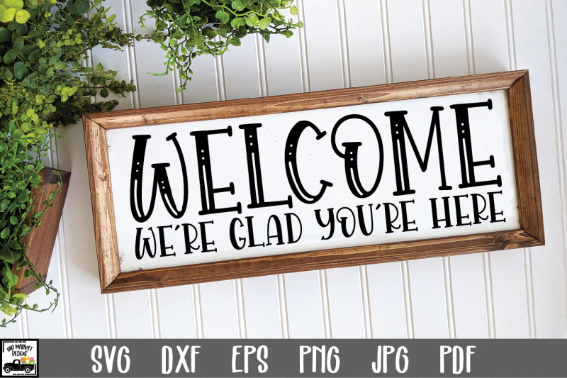 welcome-sign-svg-file-we-039-re-glad-you-039-re-here-svg-file