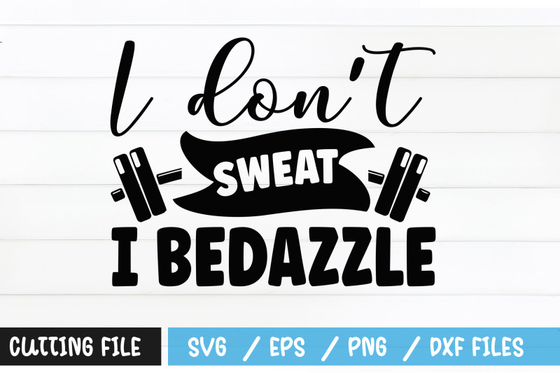 i-dont-sweat-i-bedazzle-svg