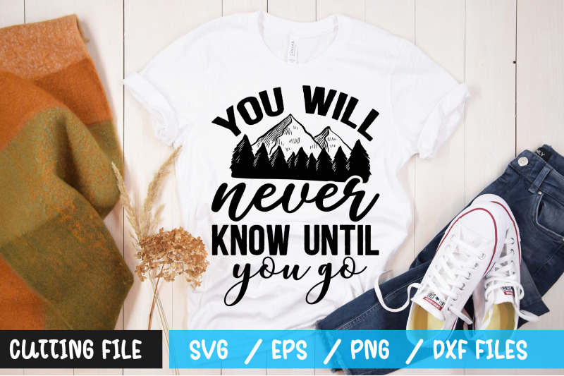 you-will-never-know-until-you-go-svg