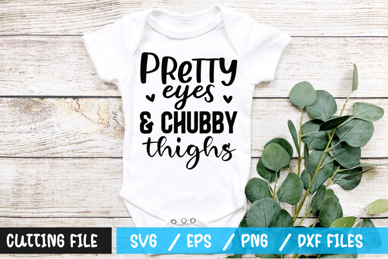 pretty-eyes-and-chubby-thighs-svg