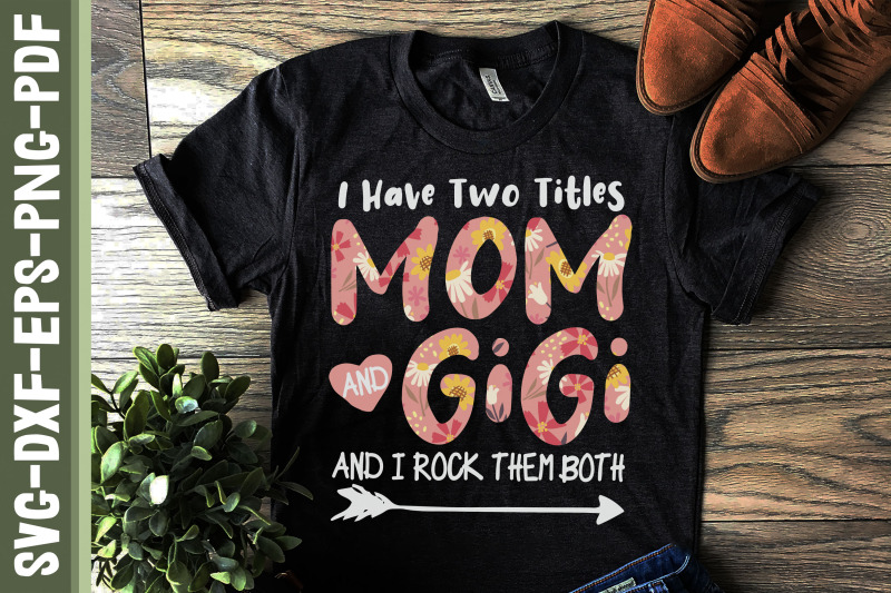 i-have-two-titles-mom-and-gigi-mother